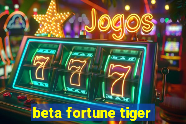 beta fortune tiger